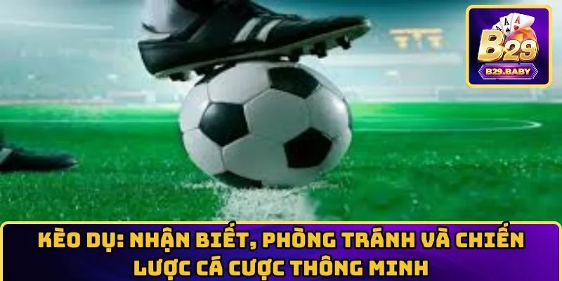 kèo dụ